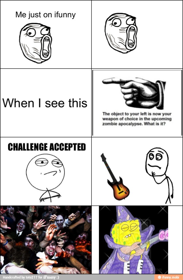 Me just ifunny
When I this
CHALLENGE ACCEPTED
E