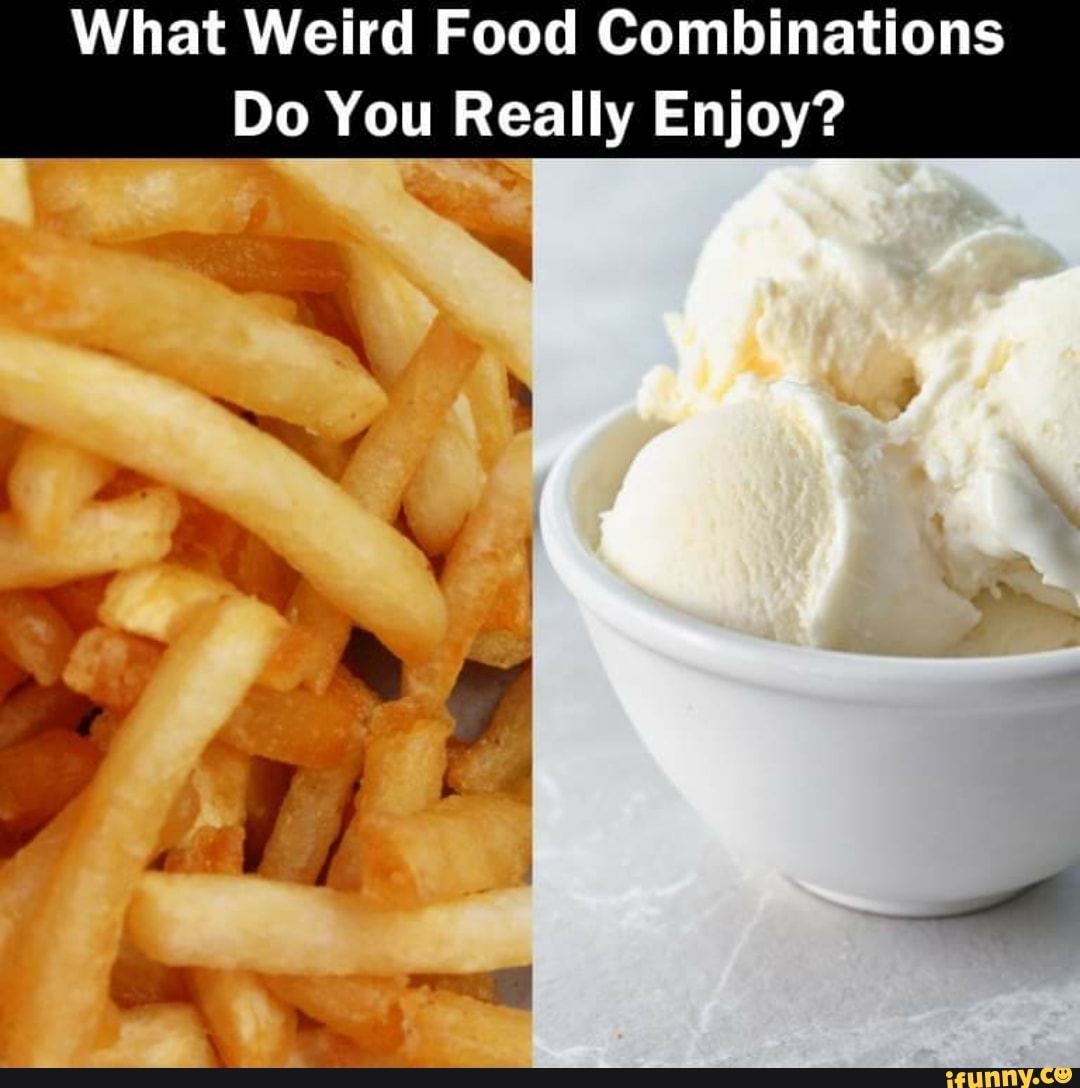 what-weird-food-combinations-do-you-really-enjoy