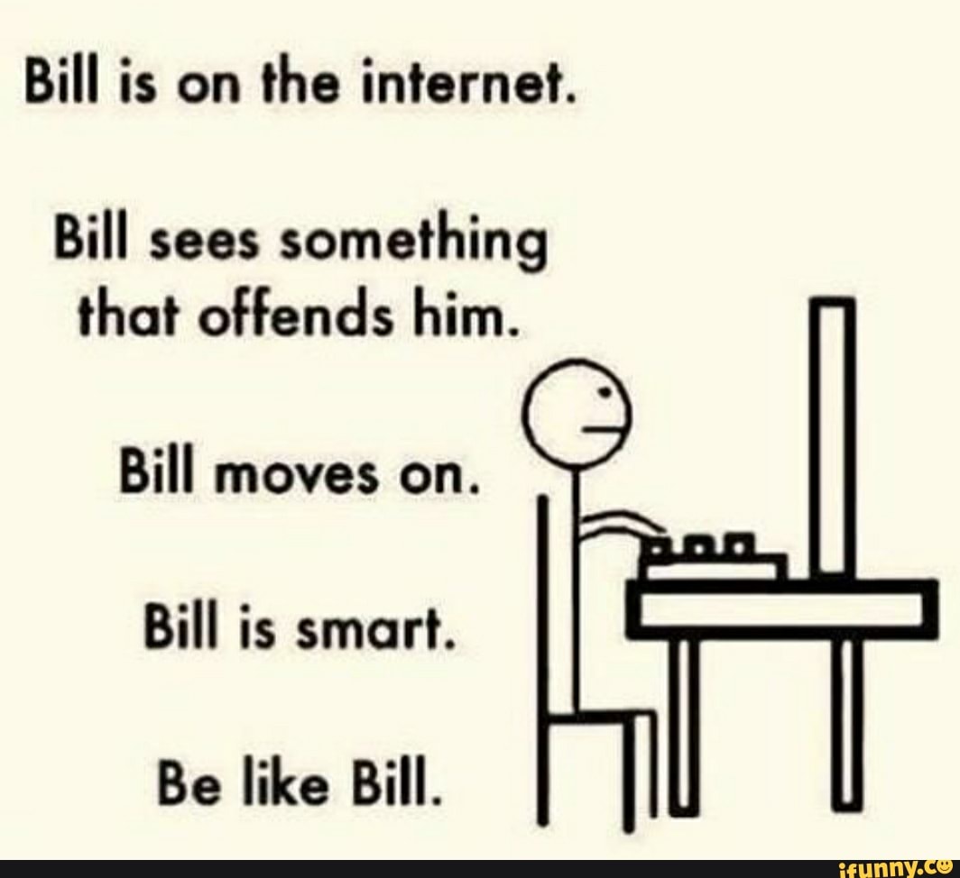 Bill is on the Bill sees something that offends him. Bill