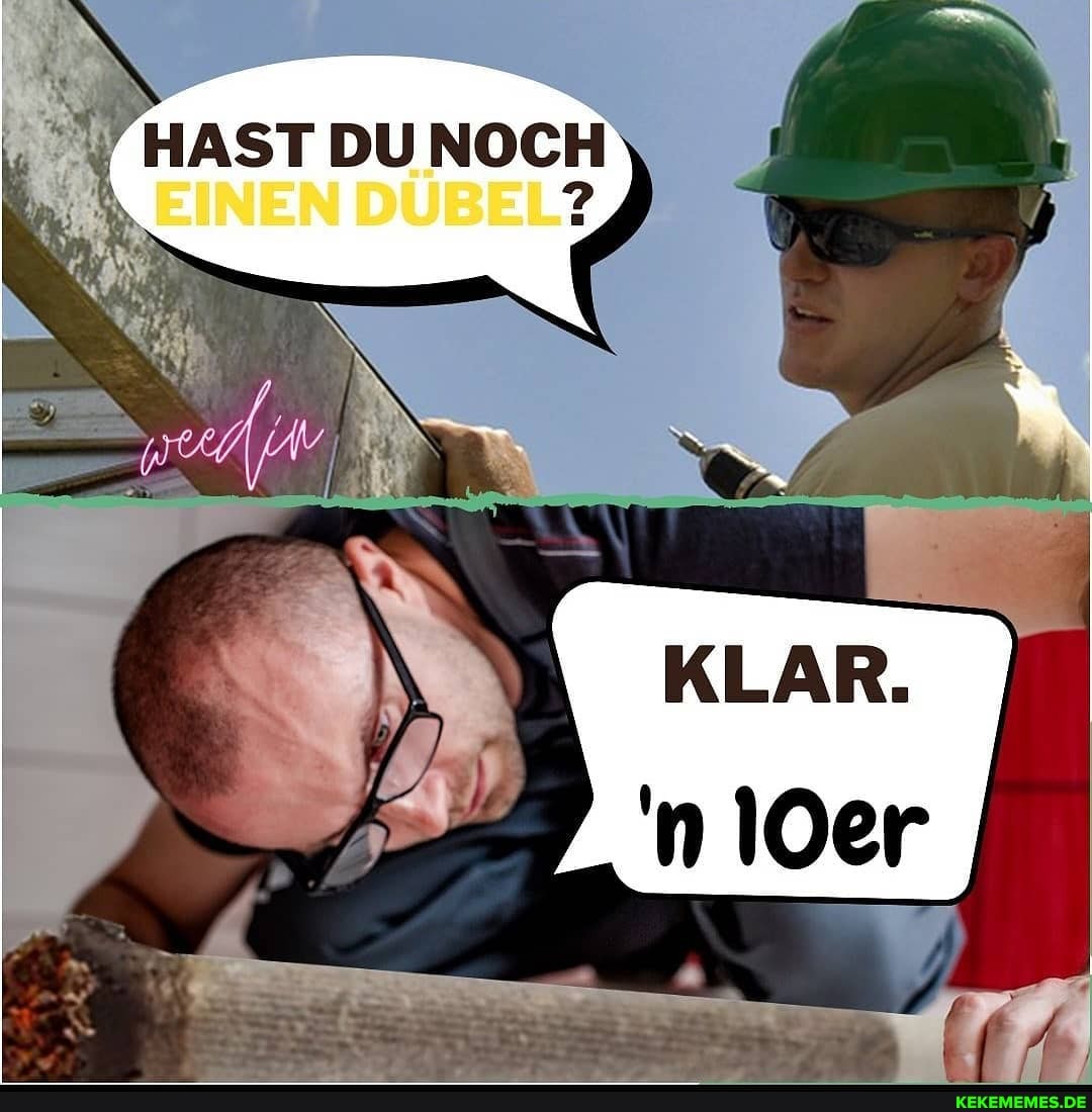 HAST DU NOCH EINEN DUBEL?