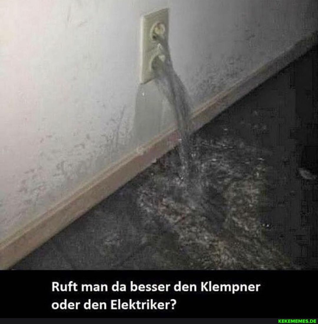 Ruft man da besser den Klempner oder den Elektriker?