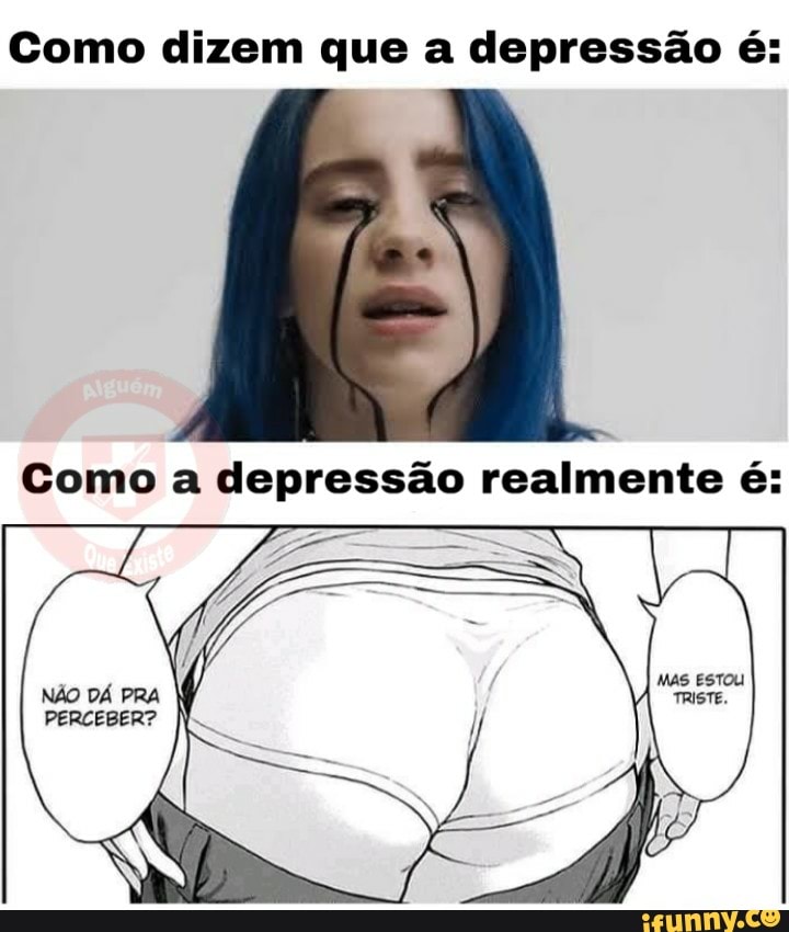 Como dizem que a depressão é:
Como a depressão realmente é: