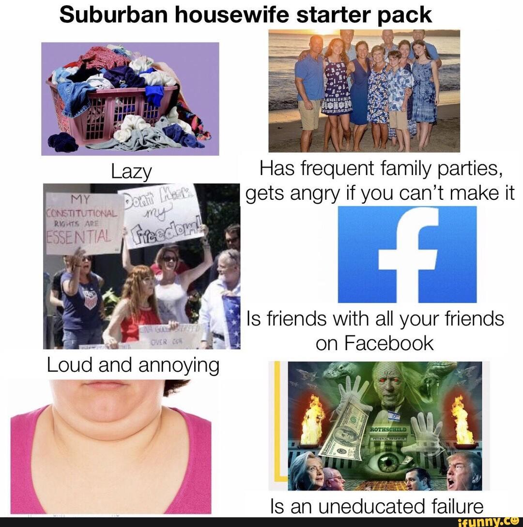 Suburban housewife starter pack Has frequent family