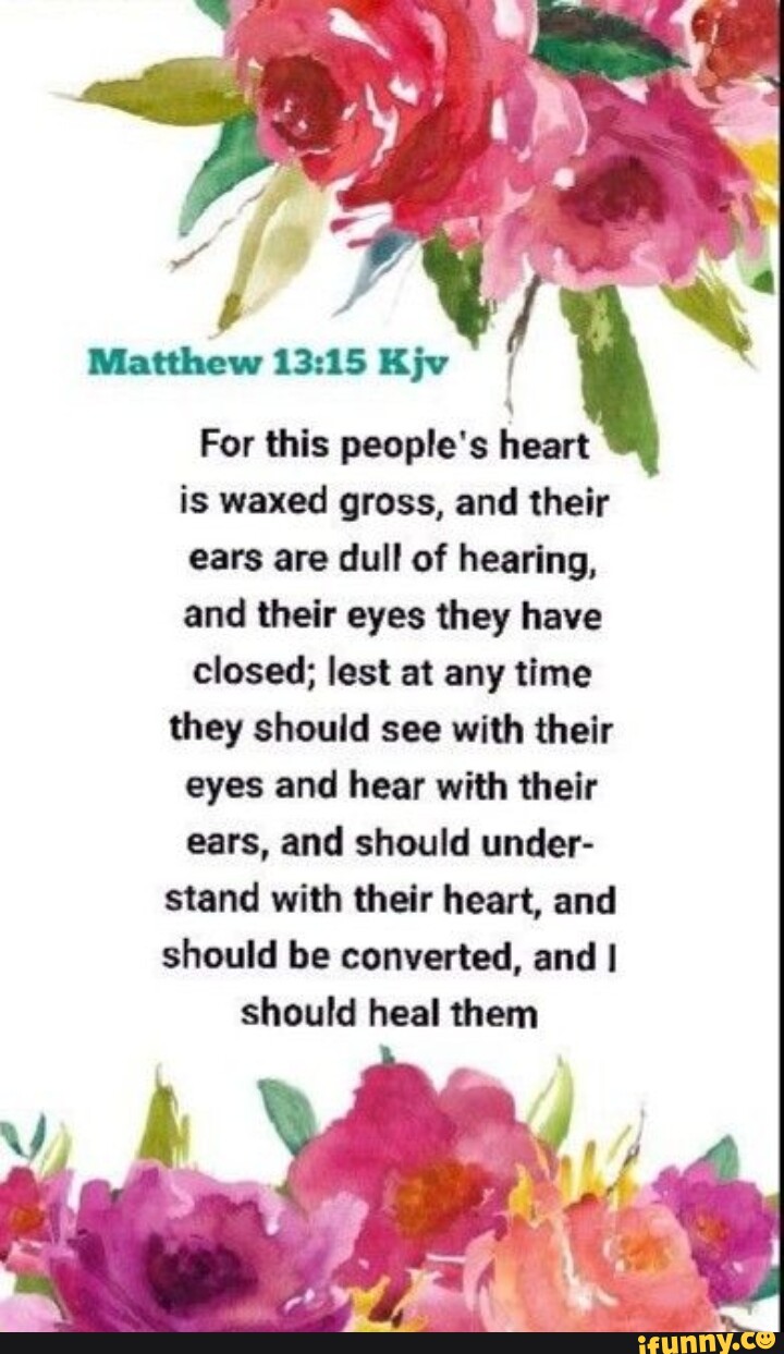 Matthew kjv for this people s heart is waxed gross and their ears are