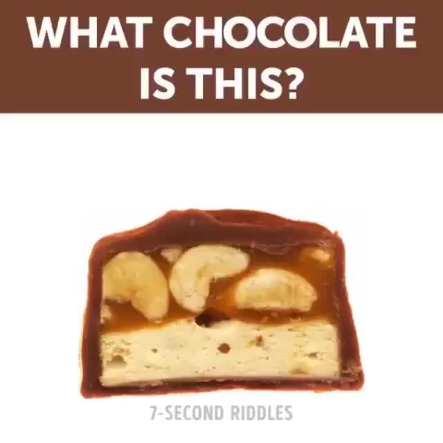 WHAT CHOCOLATE IS THIS? 7-SECOND RIDDLES - )