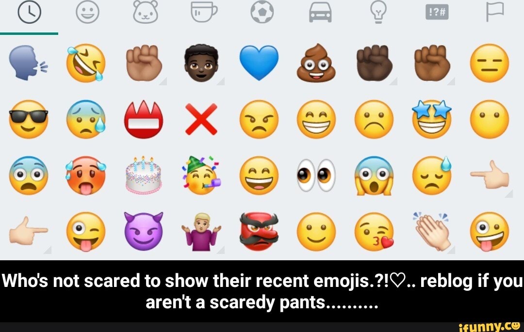 Who's not scared to show their recent emojis.?!(.. reblog if you
aren't a scaredy pants - Who's not scared to show their recent emojis.?!♡.. reblog if you aren't a scaredy pants..........