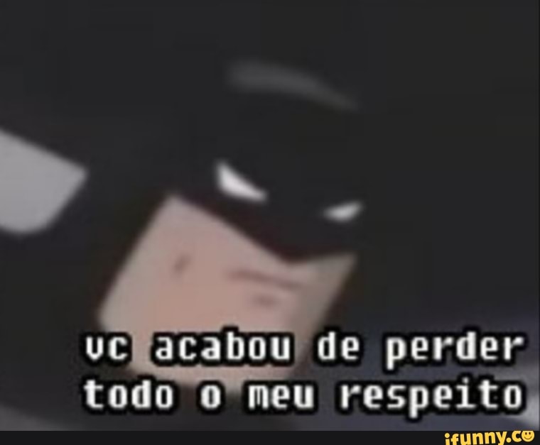respeito,
ucfacabou) de perder