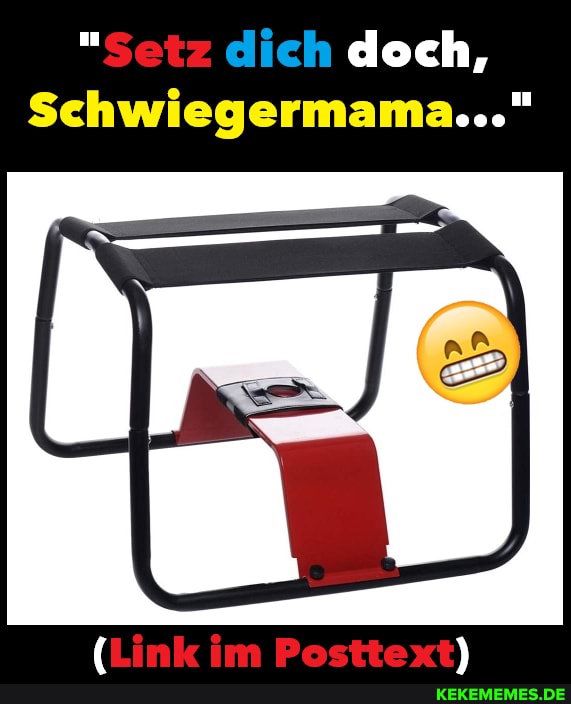 "Setz doch,
Schwiegermama..."