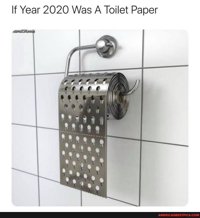 If Year 2020 Was A Toilet Paper