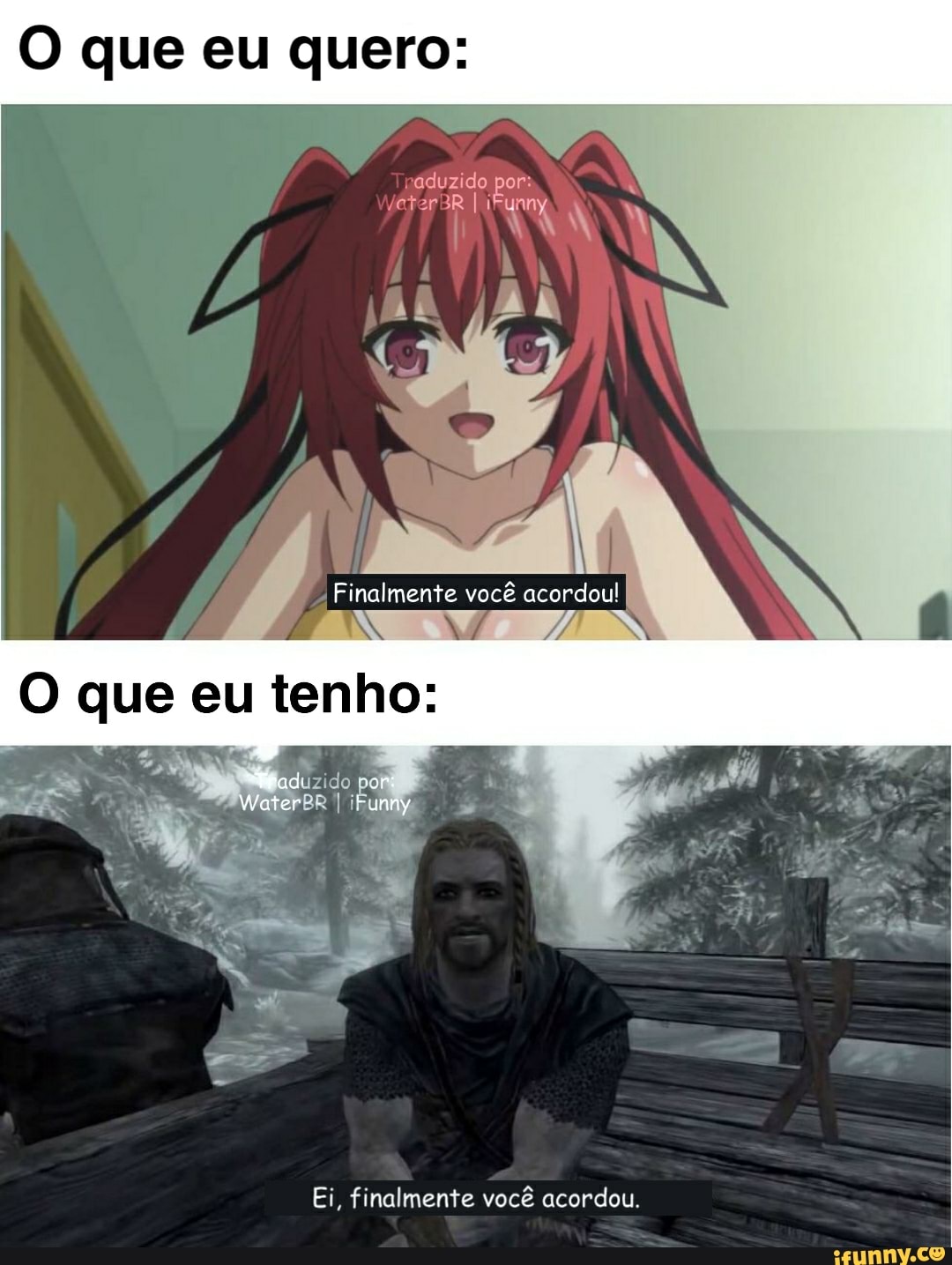 O que eu quero:
aduzido por:
No
Finalmente você acordou!
que eu tenho:
Water Funny
Ei, finalmente você acordou.