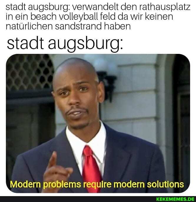 stadt augsburg: verwandelt den rathausplatz in ein beach volleyball feld da wir keinen natürlichen sandstrand haben
stadt augsburg:
Modern problems require modern solutions