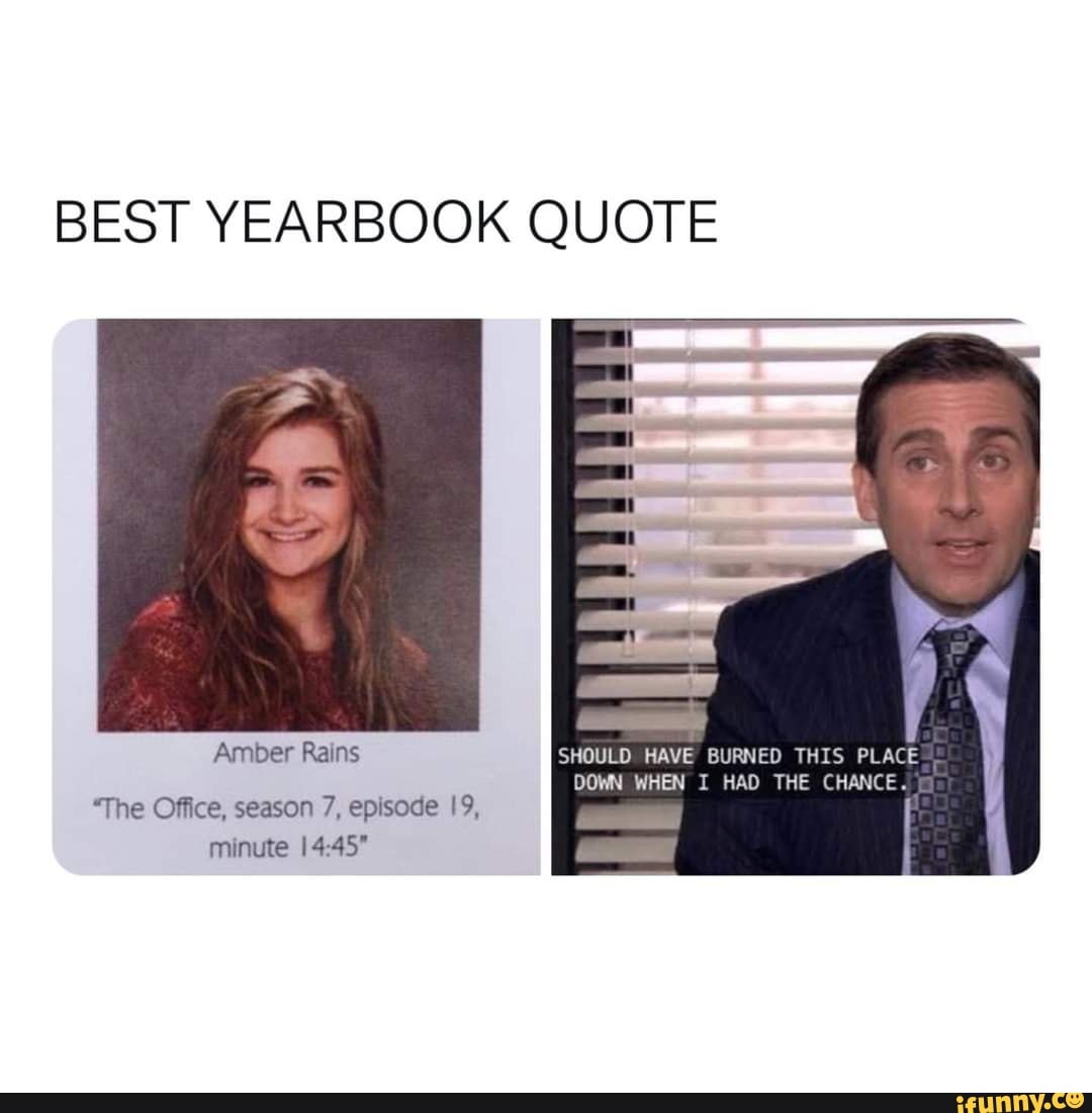 Best Yearbook Quote Amber Rains Should Have Burned This Place Down When I Had The Chance The Office Season 7 Episode 19 Minute