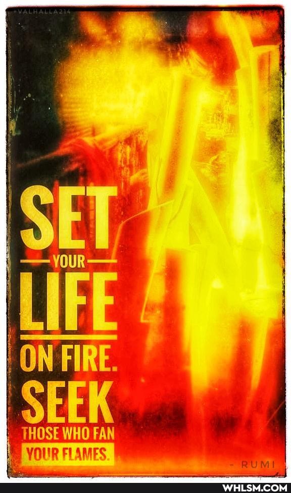 ON FIRE.
THOSE WHO FAN YOUR FLAMES