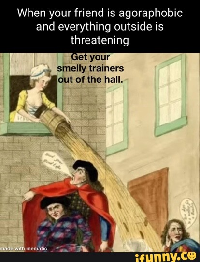 Agoraphobia memes. Best Collection of funny Agoraphobia pictures on iFunny