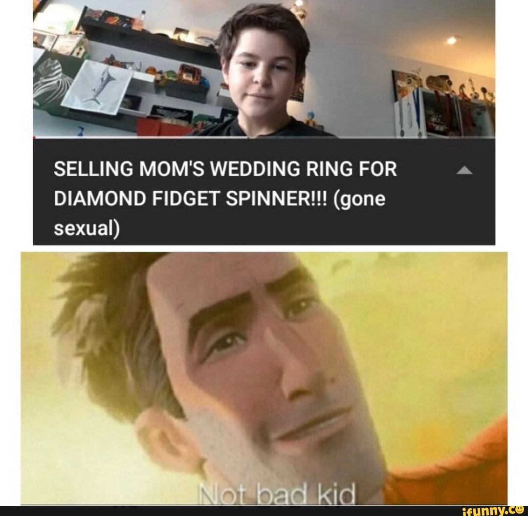 Selling Mom S Wedding Ring For Diamond Fidget Spinner Gone Sexual Selling Mom S Wedding Ring For Diamond Fidget Spinner Gone Sexual