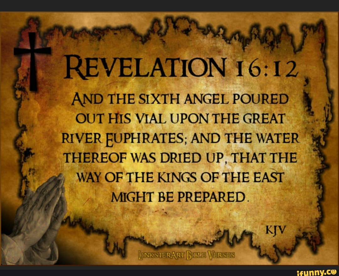 REVELATION AND THE SIXTH ANGEL POURED OUT HIS VIAL UPON THE GREAT ...