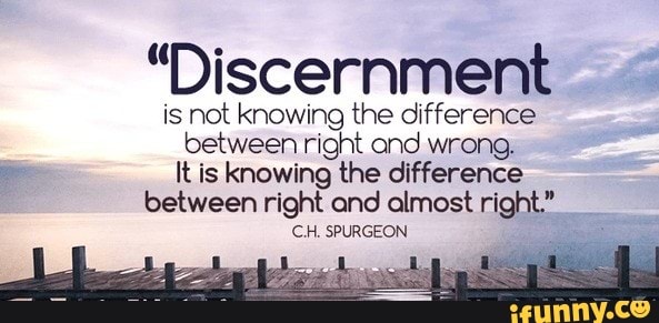 discernment-is-not-knowing-the-difference-between-right-and-wrong-it