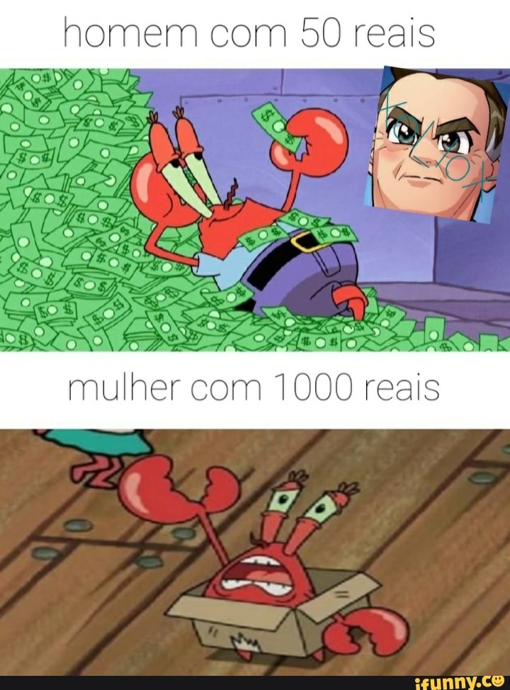 homem com 50 reais
mulher com 1000 reais