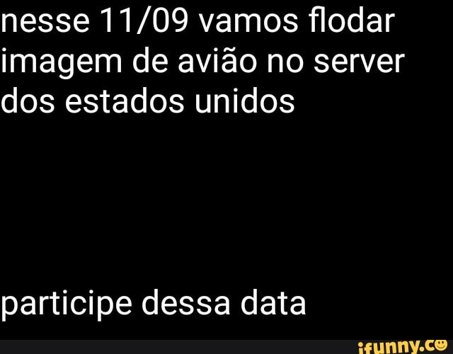 nesse vamos flodar imagem de avião no server dos estados unidos
participe dessa data