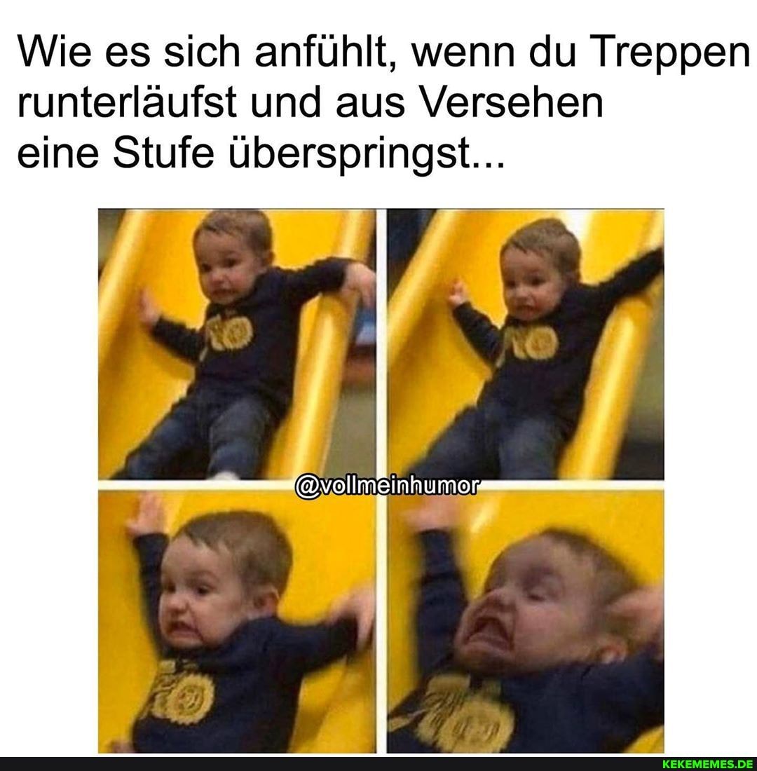 Wie es sich anfühlt, wenn du Treppen runterläufst und aus Versehen eine Stufe überspringst...