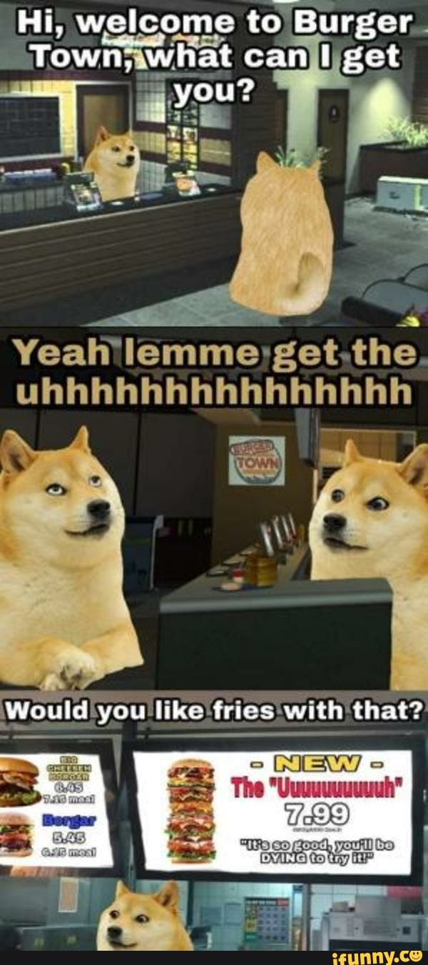 Hi, welcome to Burger Town, what can get you