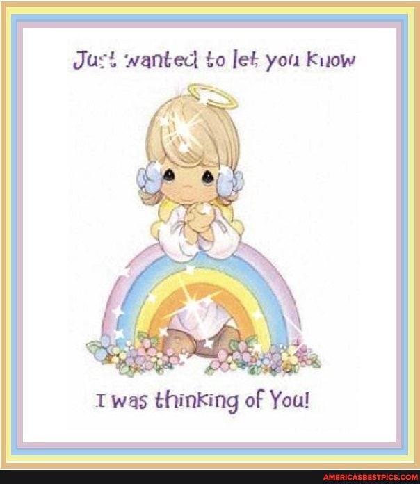 Just wanted to let you Kuow
Twas thinking of You!