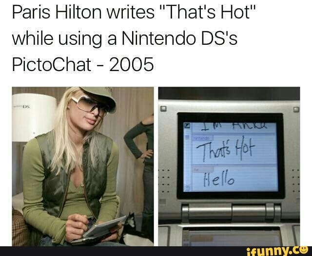 Paris Hilton Writes That S Hot While Using A Nintendo Ds S Pictochat 05 Ifunny