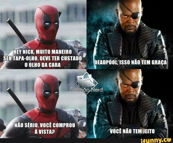 Í N nEY NIGK, MUITO MANEIRO
SEU TAPA-OLHO. DEVE TER CUSTADO -
OLHO BA CARÁ DEADPDDL ISSG NÃO TEM GRAGA
NãO SÉRIO VOCÊ COMPROU VOCÊ NÃO TEM JEITO