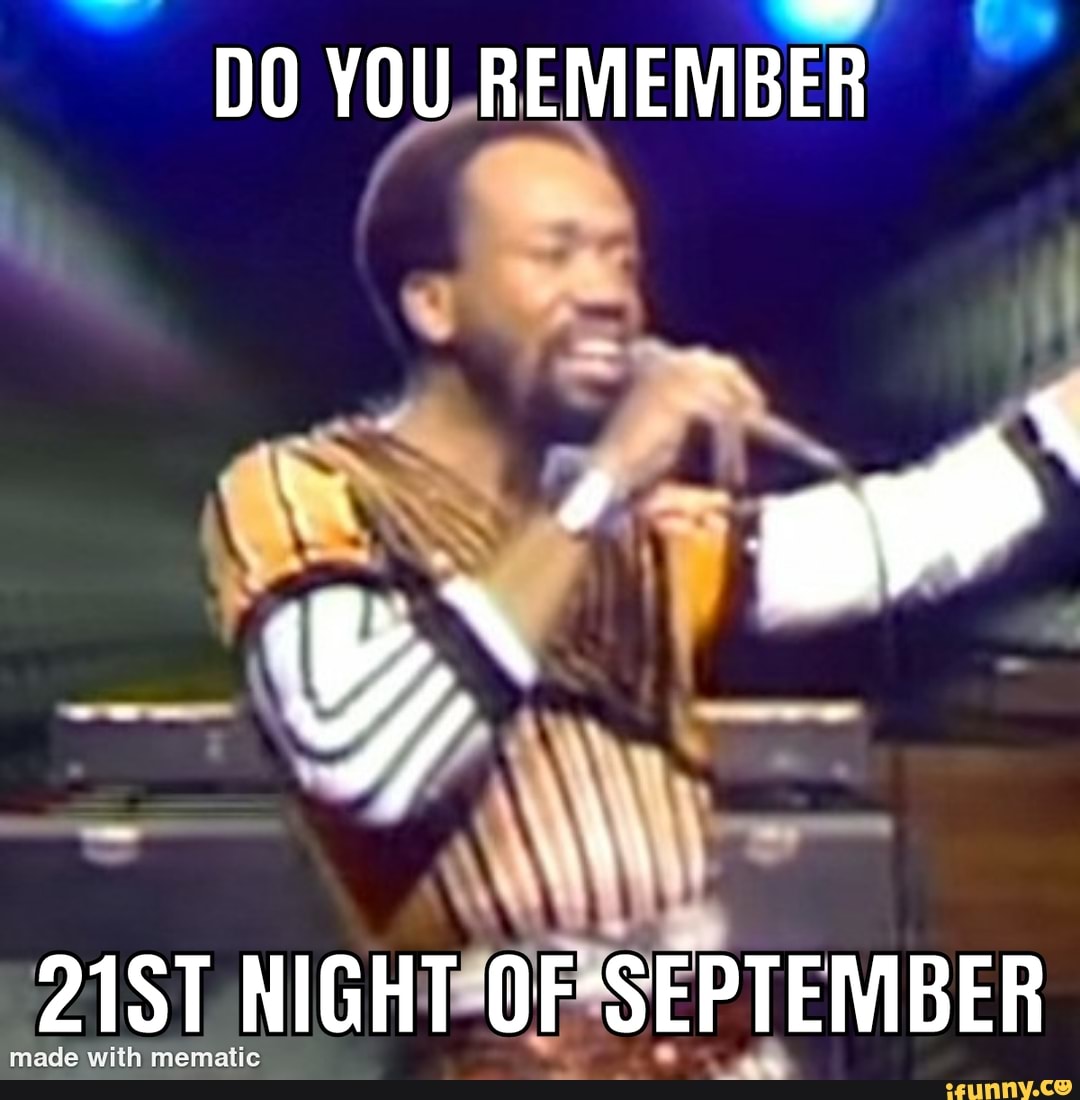 DO YOU REMEMBER 21ST NIGHT OF SEPTEIBER - iFunny