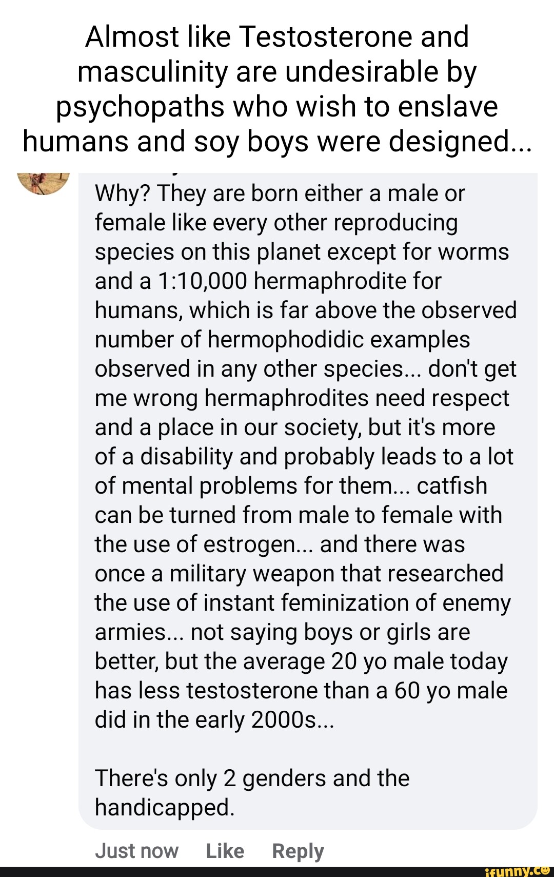 Almost like Testosterone and masculinity are undesirable by psychopaths