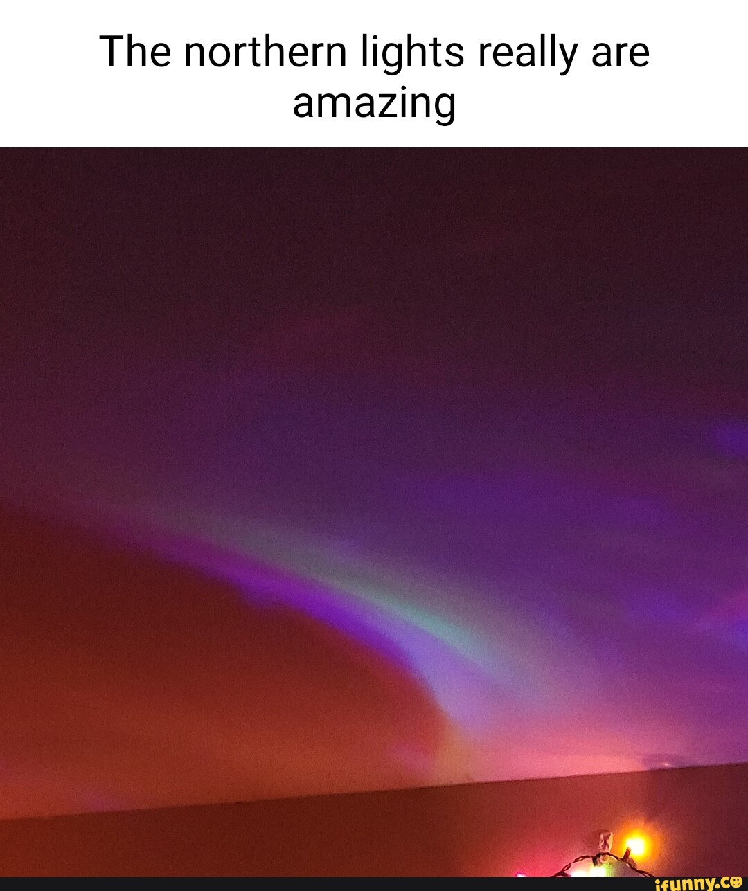The northern lights really are amazing iFunny