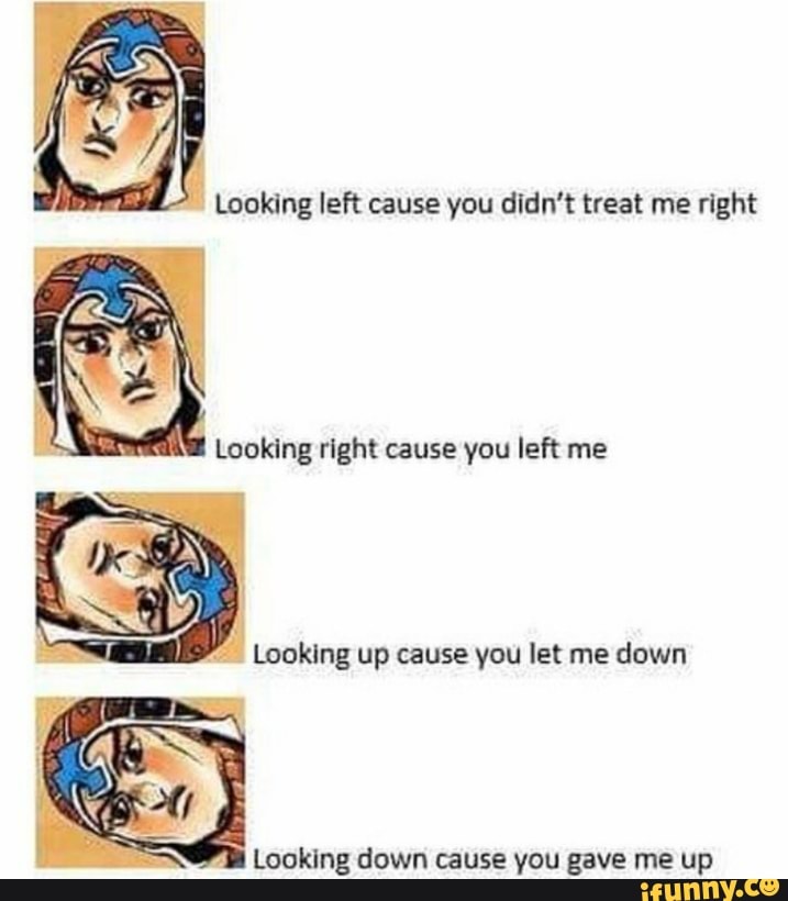 Looking left cause you didn’t treat me right Looking right cause you