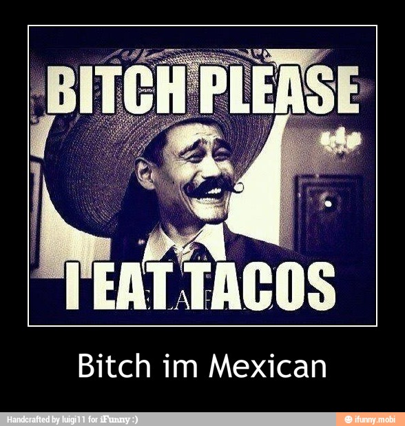 Bitch im Mexican - Bitch im Mexican