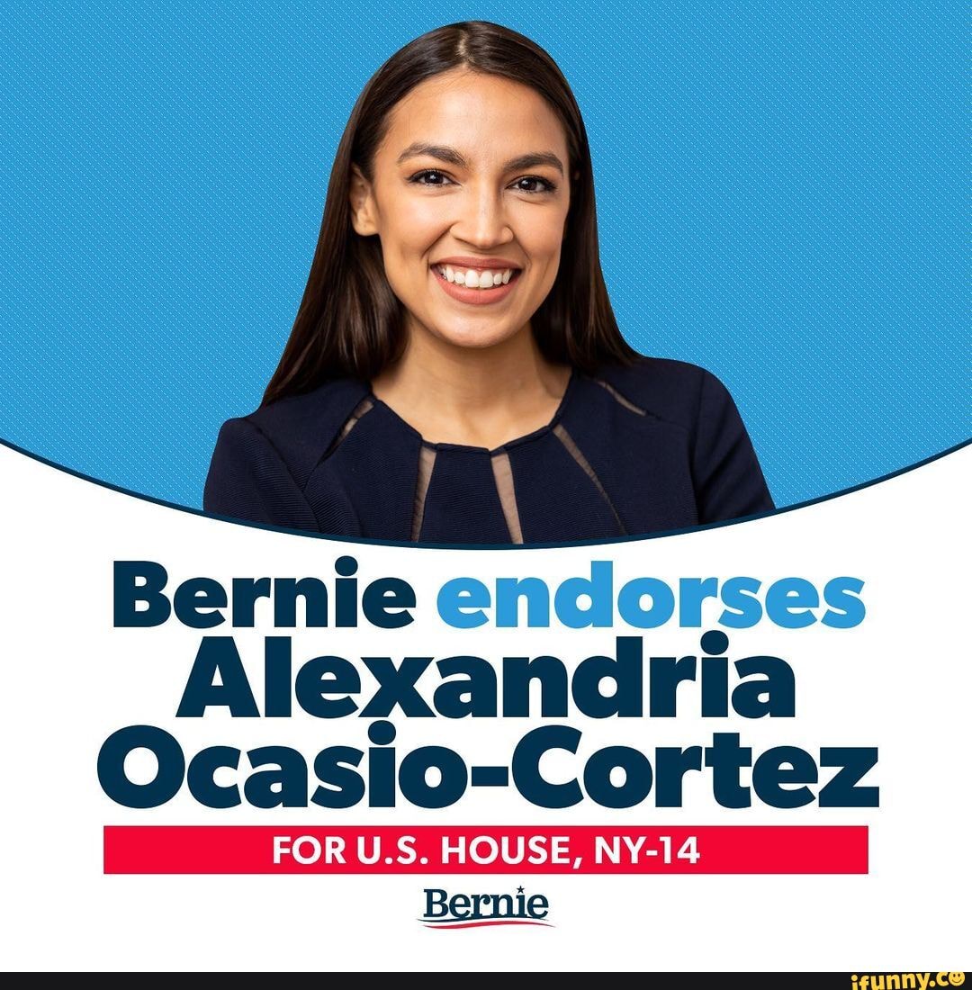 Bernie endorses Alexandria Ocasio-Cortez FOR U.S. HOUSE, NY-14 Bernie ...