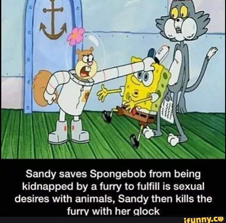 Sandy saves Spongebob from being kidnapped by a furry to fulﬁll is