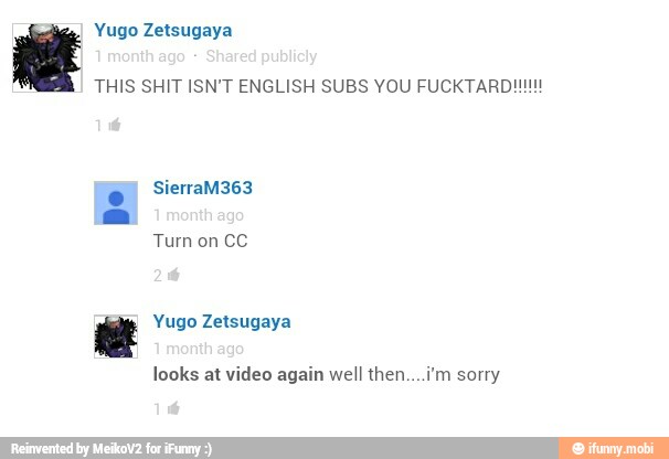 a Yugo Zetsugaya
THIS SHIT ISN'T ENGLISH SUBS YOU FUCKTARD!!!!!
looks at video again well then....im sorry