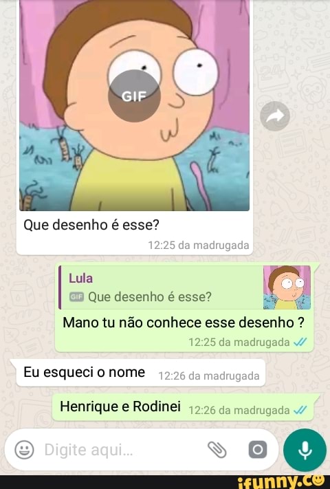 Que desenho é esse?
EB Que desenho é esse?
Mano tu não conhece esse desenho madrugada
Eu esqueci o nome