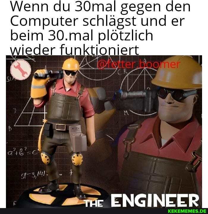 Wenn du 30mal gegen den
Computer schlägst und er beim 30.mal wieder funktionie en wieder funktioniert