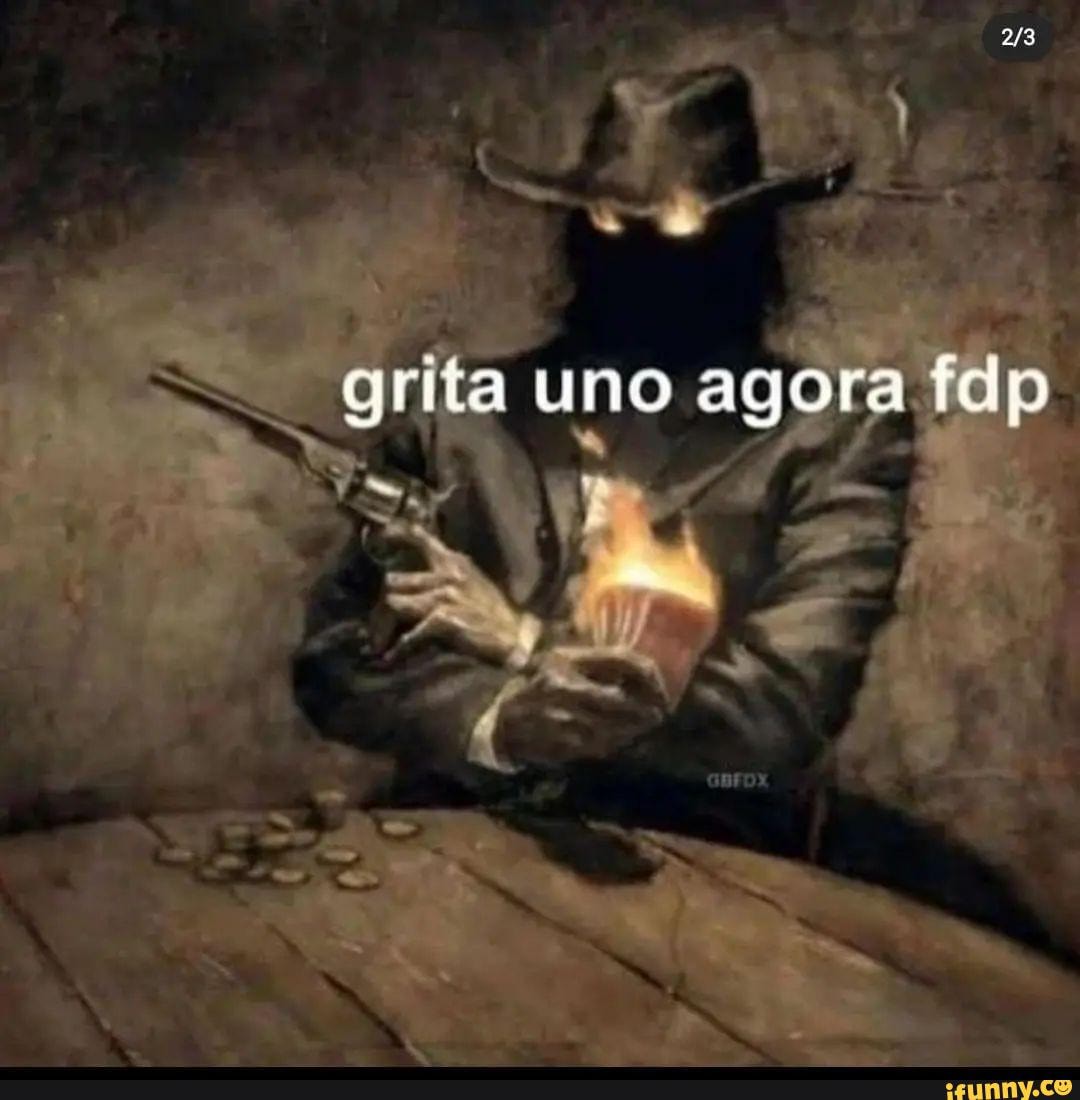 Grita Uno Agora Fdp Ifunny Brazil