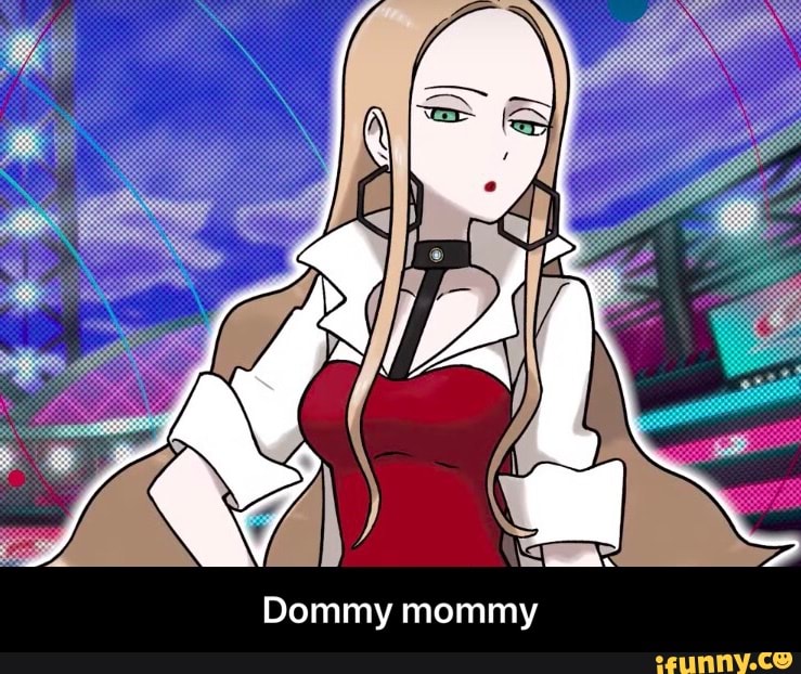 Dommy mommy - Dommy mommy - iFunny