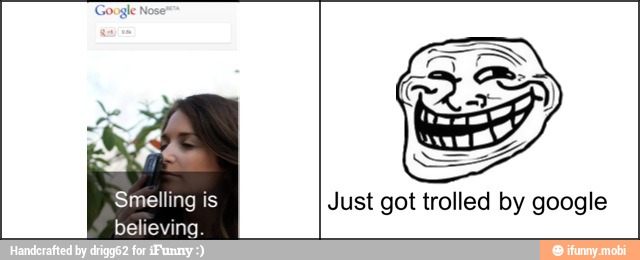 Smelling is Just got trolled by google
believing.