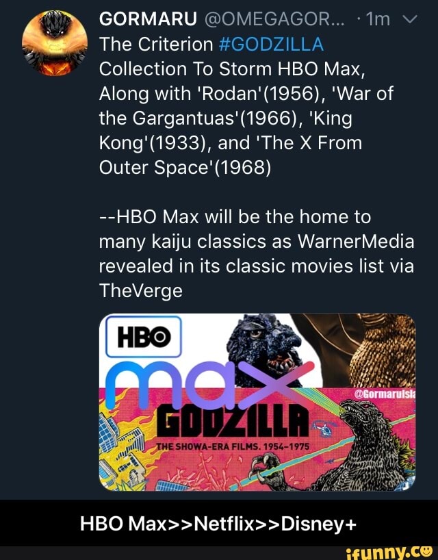 NEL
A
The Criterion #GODZILLA
Collection To Storm HBO Max,
Along with 'Rodan'(1956), 'War of
the Gargantuas'(1966), 'King
Kong'(1933), and 'The X From
Outer Space'(1968)
--HBO Max will be the home to
many kaiju classics as WarnerMedia
revealed in its classic movies list via
HBO Max>>Netflix>>Disney+ - HBO Max>>Netflix>>Disney+