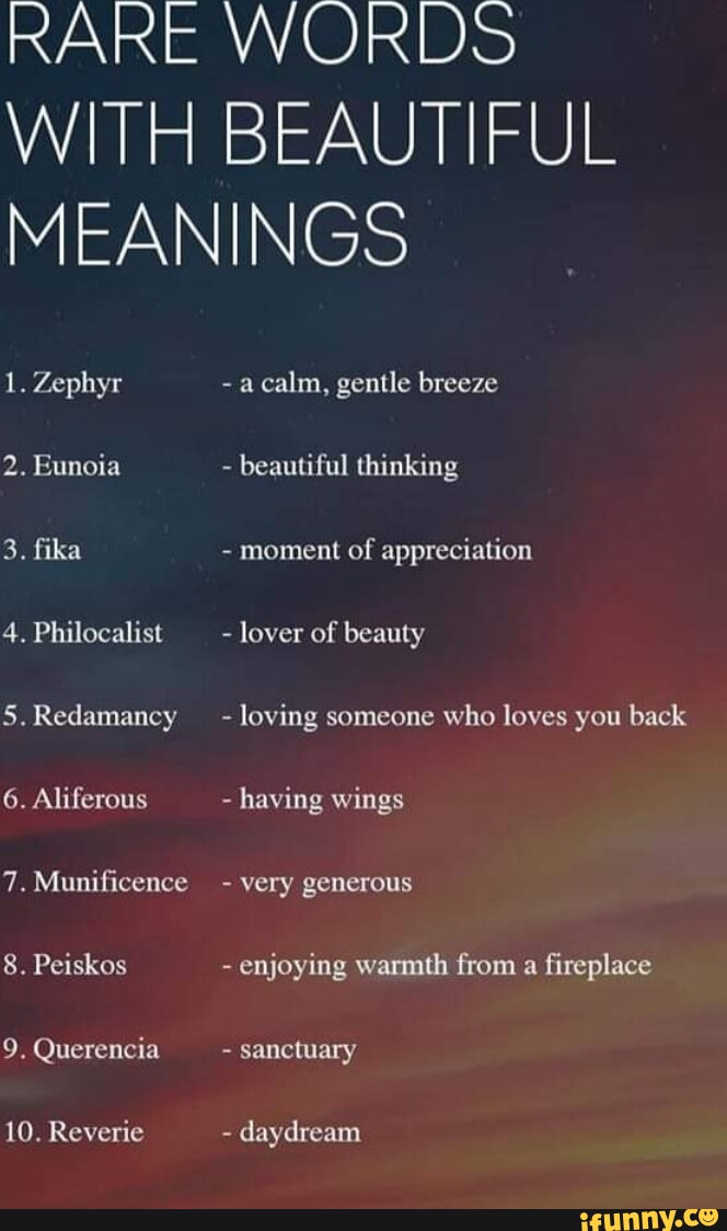 RARE WORDS WITH BEAUTIFUL MEANINGS 1. Zephyr - a calm, gentle breeze 2 ...