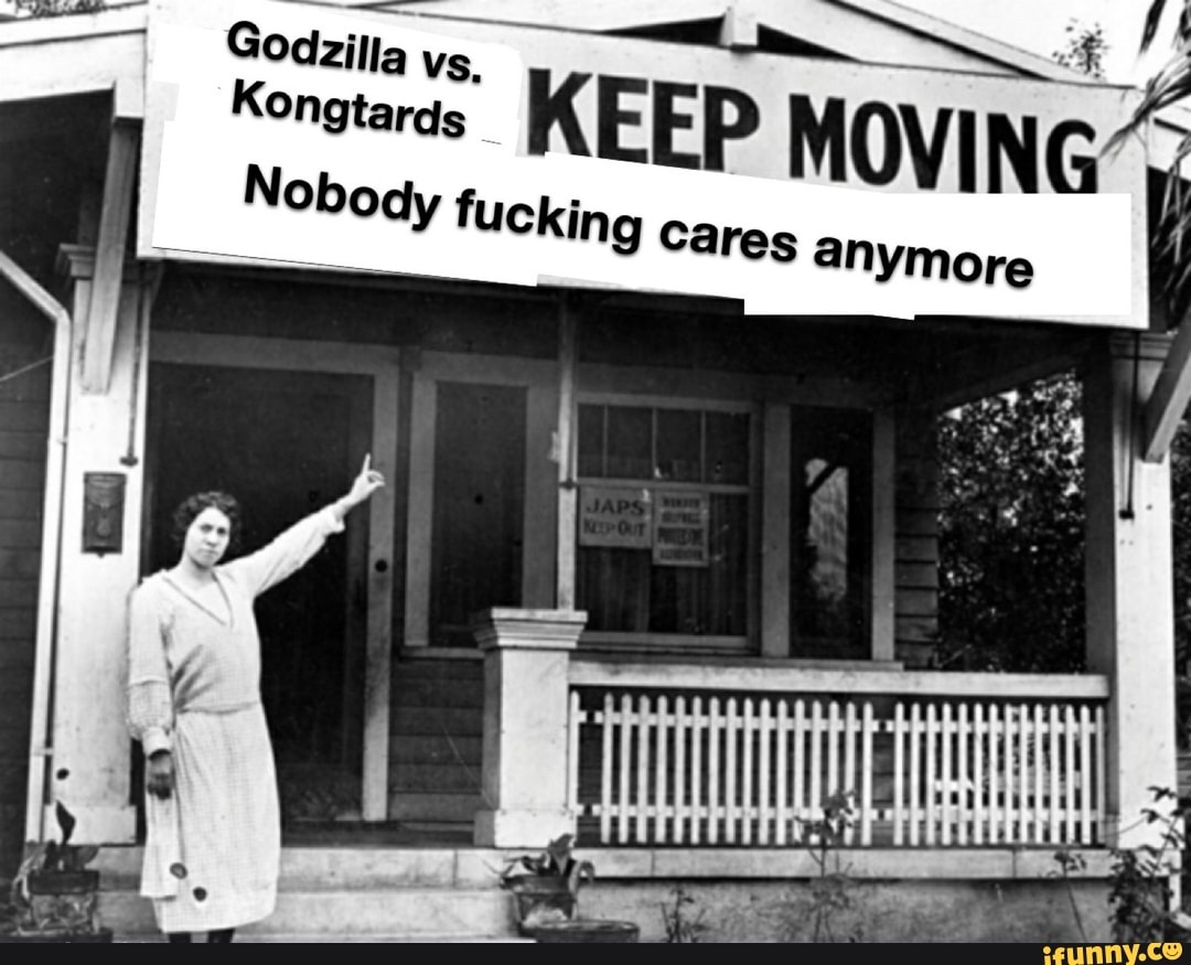 Godzilla Vs,
Kongtards Nobody fu KEEP MOVING?
Nobody fu
Cking Cares anymore