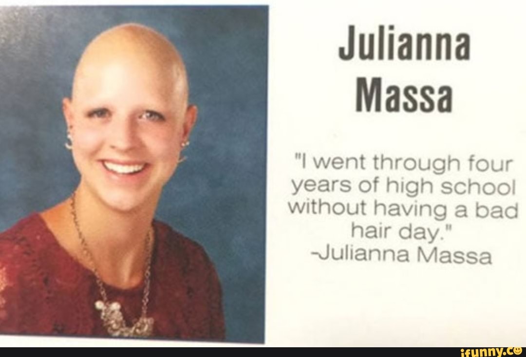 ATE
"I went through four
years of high school
without having a bad
hair day."
Julianna Massa