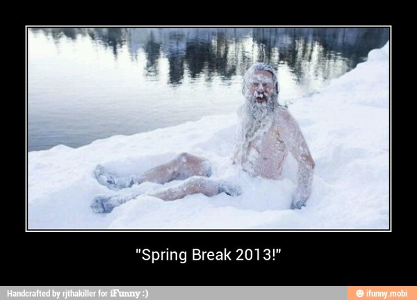 "Spring Break 2013!" - "Spring Break 2013!"