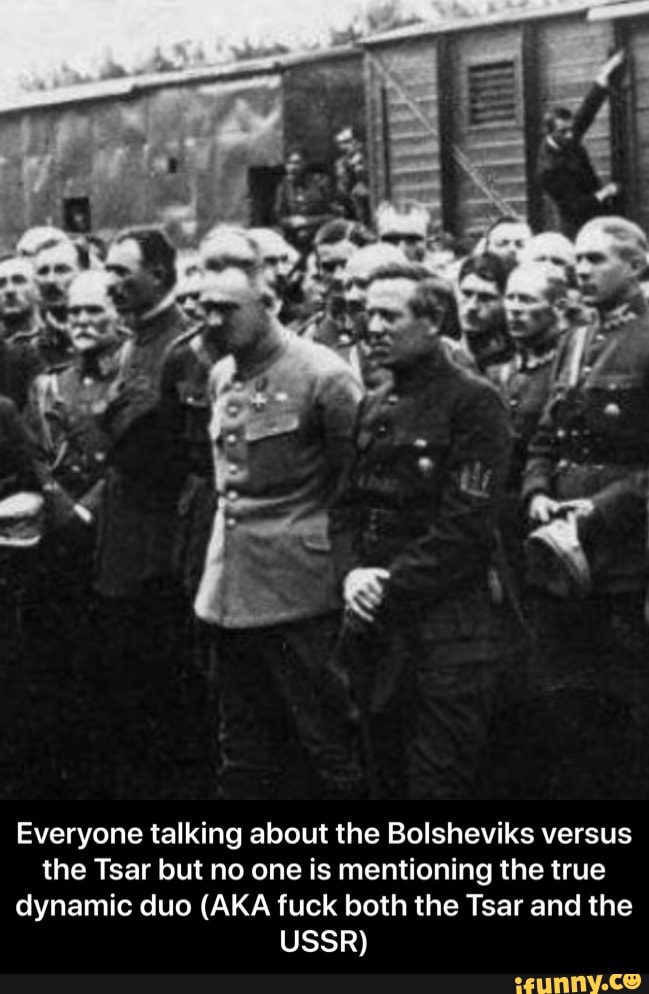 Everyone talking about the Bolsheviks versus
the Tsar but no one is mentioning the true
dynamic duo (AKA fuck both the Tsar and the
USSR) - Everyone talking about the Bolsheviks versus the Tsar but no one is mentioning the true dynamic duo (AKA fuck both the Tsar and the USSR)