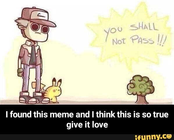 I found this meme and I think this is so true
give it love - I found this meme and I think this is so true give it love