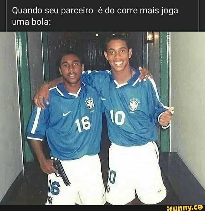 Quando seu parceiro é do corre mais joga uma bola: