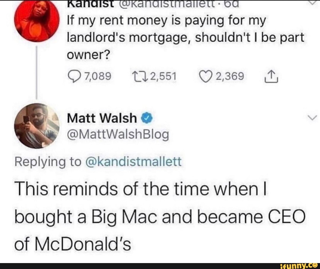 If my rent money is paying for my landlord's mortgage, shouldn't I be